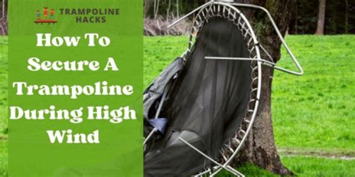 How do you secure a trampoline in high winds?