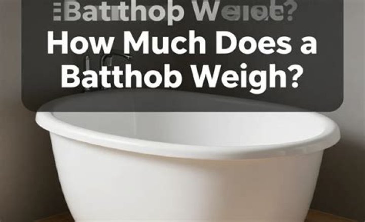 How much does an empty bathtub weigh?