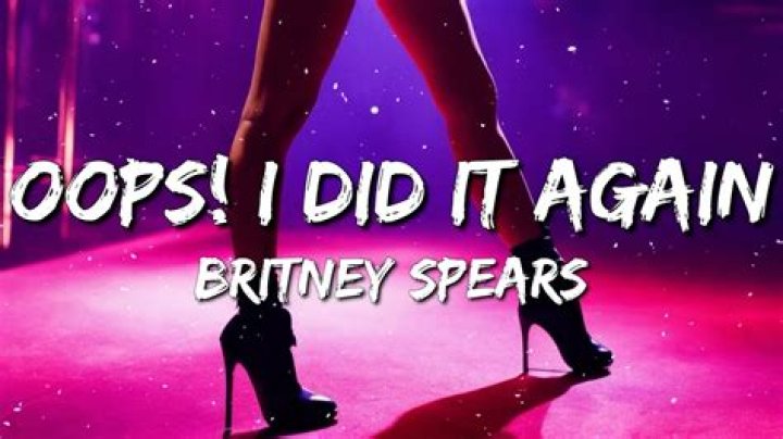 Oops!... I Did It Again