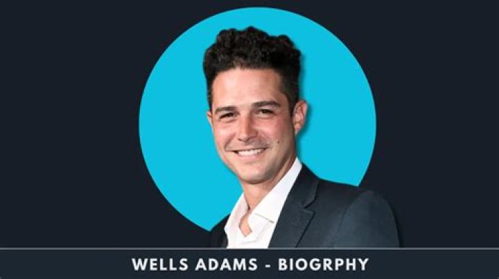 Wells Adams Bio (Wiki) 