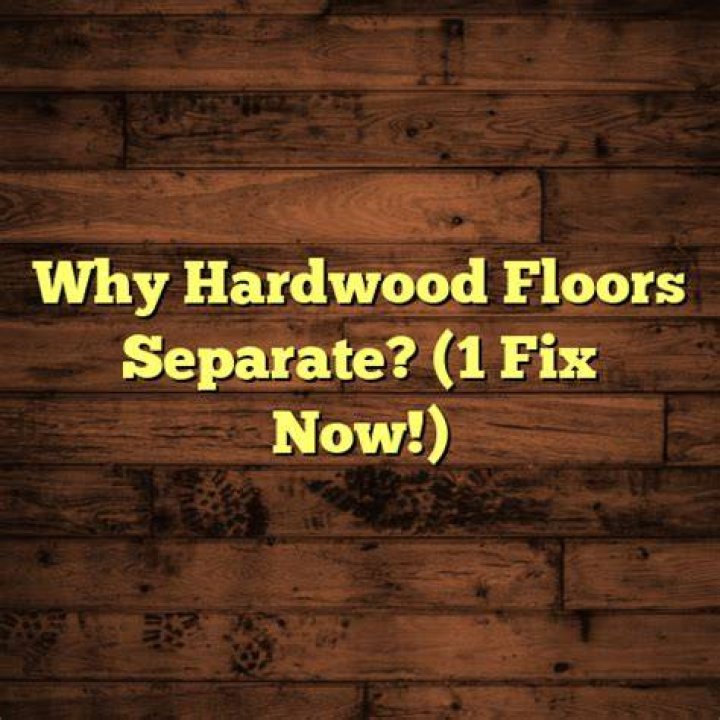 What makes hardwood floors separate?