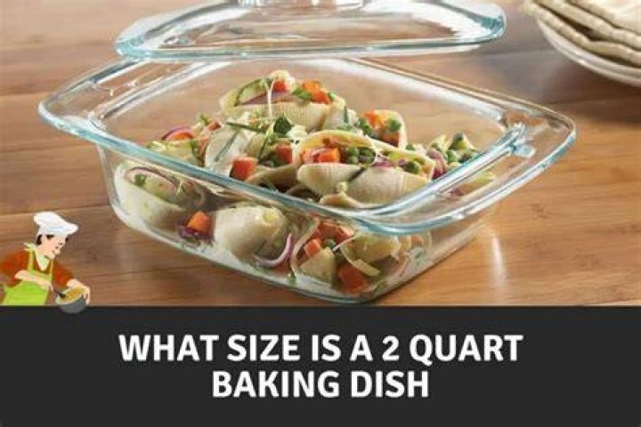 What’s a 2 quart baking dish?