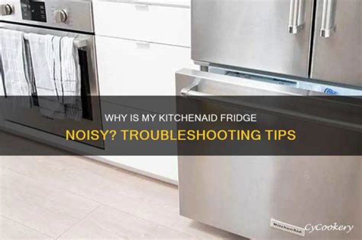 Why is my Kitchenaid refrigerator making noise?